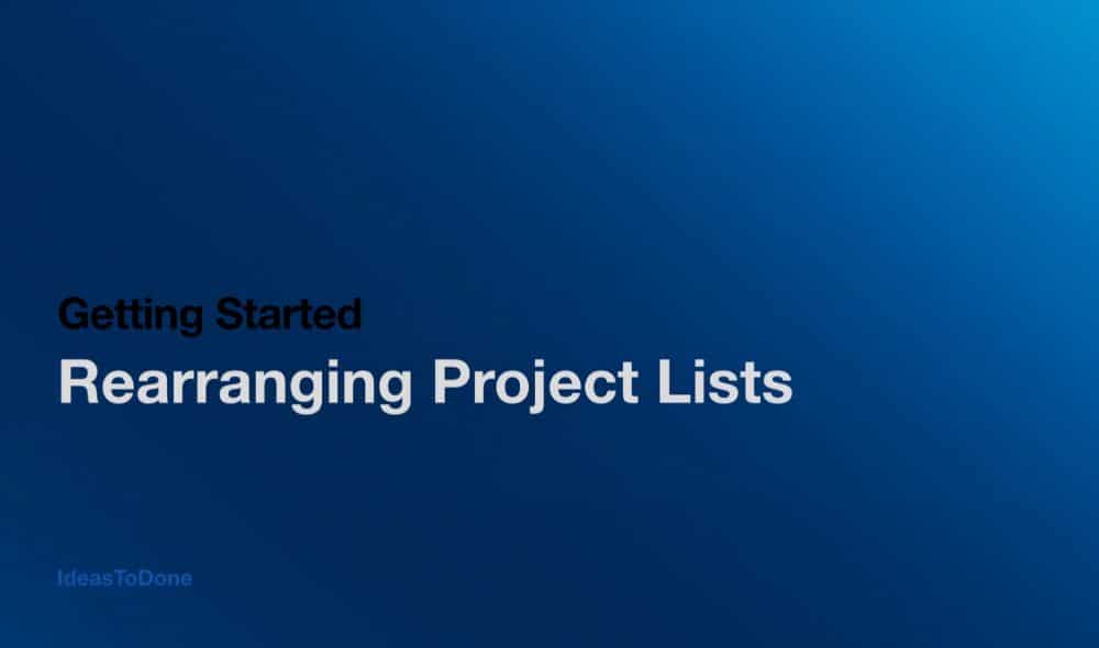 Rearrange Project Lists