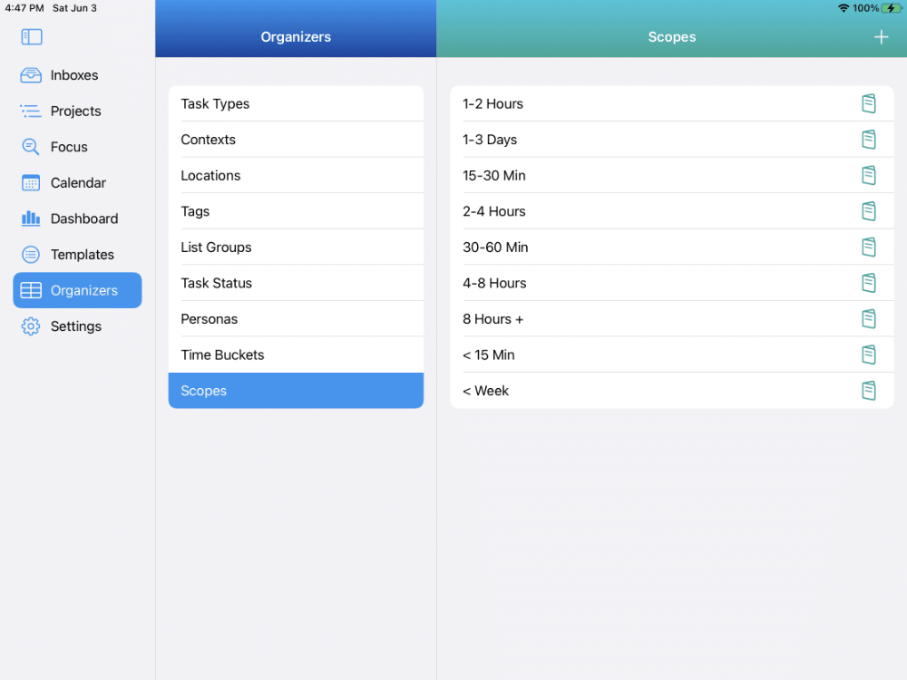 There are 9 different types of Task Organizers. This shows the Organizer for Scopes and examples of different Scopes that may make sense for you. These Organizers can be set for each task and viewed in a Smart List. For example, you can set a Scope of 15-30 Min and then get a Smart List of all tasks you've tagged with that Scope.